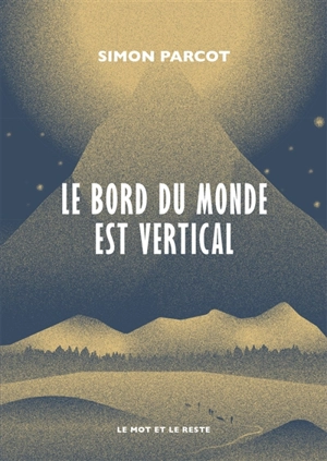 Le Bord du monde est vertical - Simon Parcot