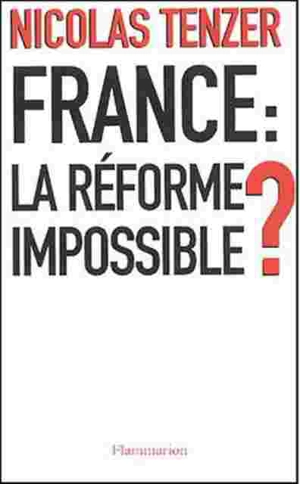 France, la réforme impossible ? - Nicolas Tenzer