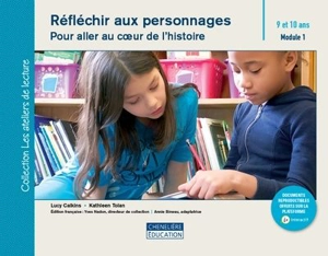 Réfléchir aux personnages : Pour aller au coeur de l'histoire : 9 - 10 ans, Module 1