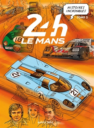 Histoires incroyables des 24 H du Mans. Vol. 2 - Emmanuel Marie