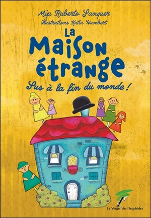 La maison étrange : sus à la fin du monde ! - Mip Ruberto Sanquer