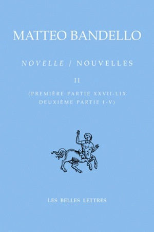 Novelle. Vol. 2. Première partie XXVII-LIX *** Deuxième partie I-V. Nouvelles. Vol. 2. Première partie XXVII-LIX *** Deuxième partie I-V - Matteo Bandello