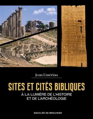 Sites et cités bibliques : à la lumière de l'histoire et de l'archéologie - Jean Emériau