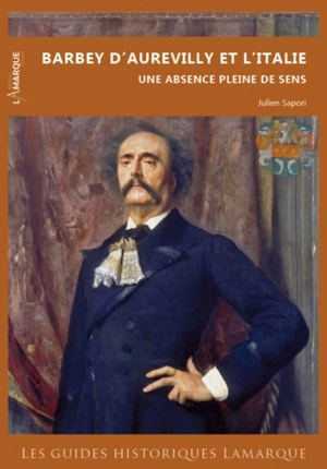 Barbey d'Aurevilly et l'Italie : une absence pleine de sens - Julien Sapori