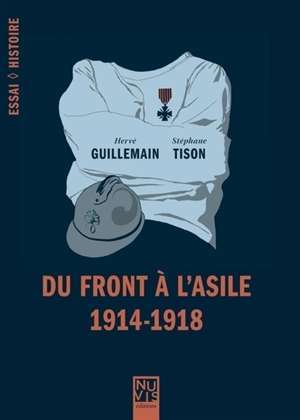 Du Front à l'asile, 1914-1918 - Hervé Guillemain