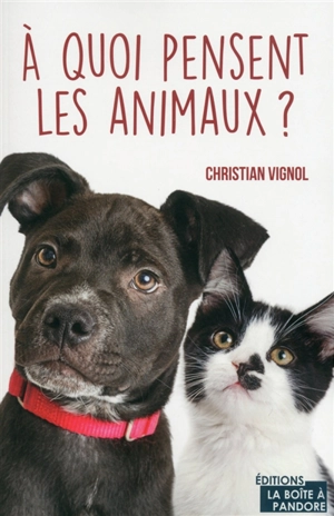 A quoi pensent les animaux ? - Christian Vignol