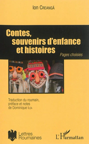 Contes, souvenirs d'enfance et histoires : pages choisies - Ion Creanga