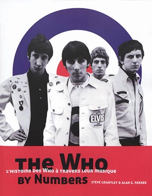 The Who by numbers : l'histoire des Who à travers leur musique - Steve Grantley