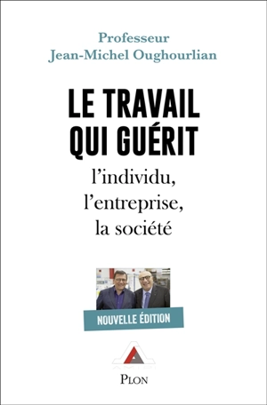 Le travail qui guérit : l'individu, l'entreprise, la société - Jean-Michel Oughourlian