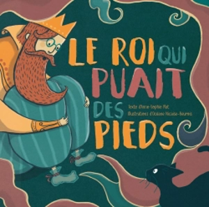 Le roi qui puait des pieds - Anne-Sophie Plat