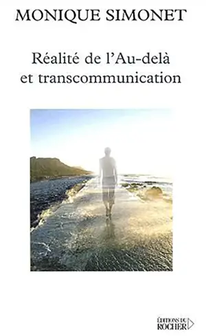 Réalité de l'au-delà et transcommunication - Monique Simonet