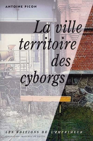 La ville territoire des cyborgs - Antoine Picon