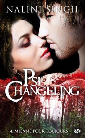 Psi-changeling. Vol. 4. Mienne pour toujours - Nalini Singh