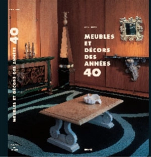 Meubles et décors des années 40 - Anne Bony