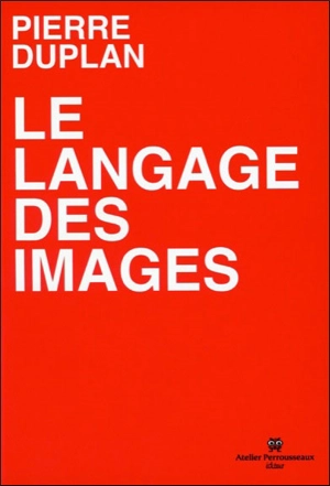 Le langage des images - Pierre Duplan