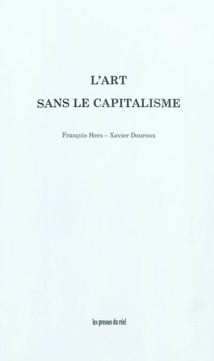 L'art sans le capitalisme - François Hers