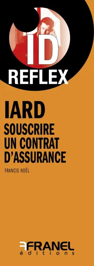 IARD Souscrire un contrat d'assurance - Francis Noël