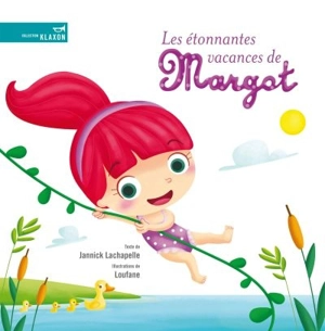 Les étonnantes vacances de Margot - Jannick Lachapelle