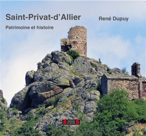 Saint-Privat-d'Allier : patrimoine et histoire - René Dupuy