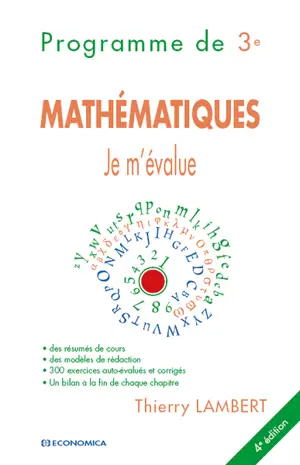 Mathématiques, je m'évalue : programme de 3e : des résumés de cours, des modèles de rédaction, 280 exercices auto-évalués et corrigés, un bilan à la fin de chaque chapitre - Thierry Lambert