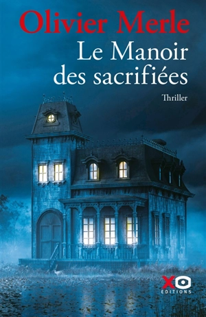 Le manoir des sacrifiées : thriller - Olivier Merle