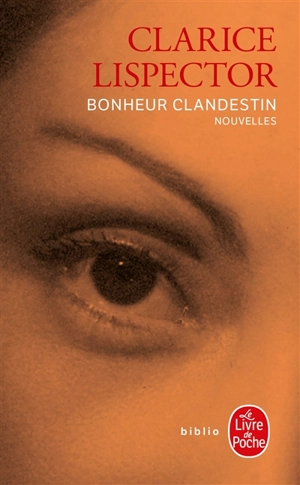 Bonheur clandestin - Clarice Lispector