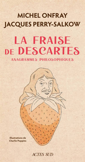 La fraise de Descartes : anagrammes philosophiques - Michel Onfray