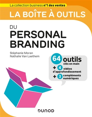 La boîte à outils du personal branding : 64 outils clés en main + 4 vidéos d'approfondissement + 3 compléments numériques - Stéphanie Moran