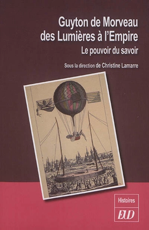 Guyton de Morveau, des Lumières à l'Empire : le pouvoir du savoir : actes du colloque de Dijon, 18-19 novembre 2016