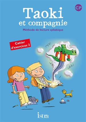 Taoki et compagnie, méthode de lecture syllabique CP : cahier d'exercices 2 - Angélique Le Van Gong