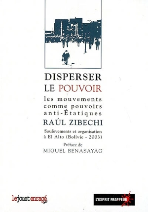 Disperser le pouvoir : les mouvements comme pouvoirs anti-étatiques : soulèvements et organisation à El Alto (Bolivie, 2003) - Raul Zibechi