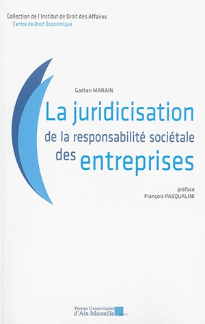 La juridicisation de la responsabilité sociétale des entreprises - Gaëtan Marain