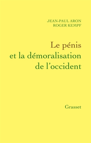 Le Pénis et la démoralisation de l'Occident - Roger Kempf