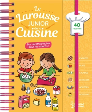 Le Larousse junior de la cuisine : des recettes faciles pour les enfants ! : 40 recettes - Charlotte Morin