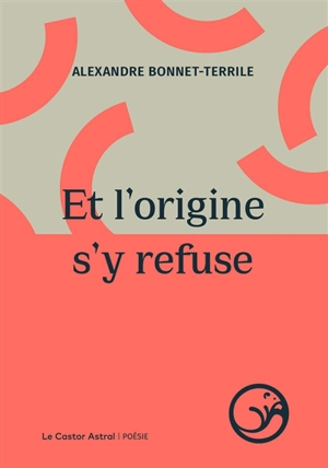 Le poème ordinateur. Vol. 1. Et l'origine s'y refuse - Alexandre Bonnet-Terrile