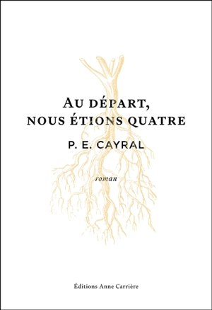 Au départ, nous étions quatre - P.E. Cayral