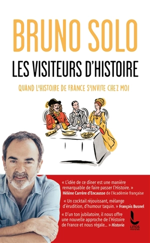 Les visiteurs d'histoire : quand l'histoire de France s'invite chez moi - Bruno Solo