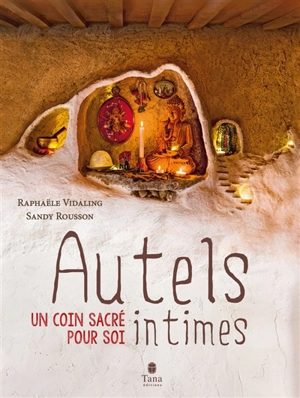 Autels intimes : un coin sacré pour soi - Raphaële Vidaling