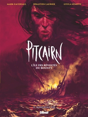 Pitcairn : l'île des révoltés du Bounty. Vol. 2. Nouvelle vie - Mark Eacersall