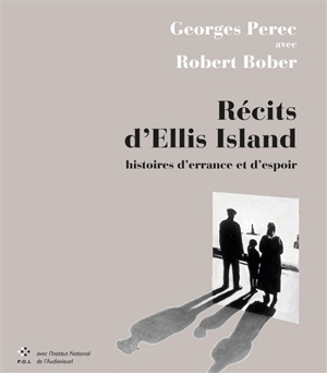 Récits d'Ellis Island : histoires d'errance et d'espoir - Georges Perec