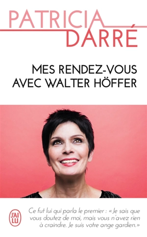 Mes rendez-vous avec Walter Höffer - Patricia Darré