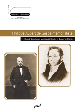 Philippe Aubert de Gaspé : mémorialiste - Marc André Bernier