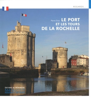 Le port et les tours de La Rochelle - Pierre Gras