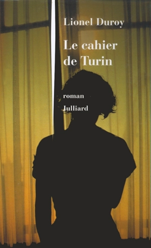 Le cahier de Turin - Lionel Duroy