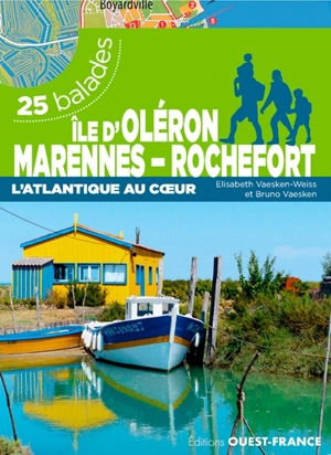 Ile d'Oléron, Marennes-Rochefort : l'Atlantique au coeur : 25 balades - Elisabeth Vaesken-Weiss