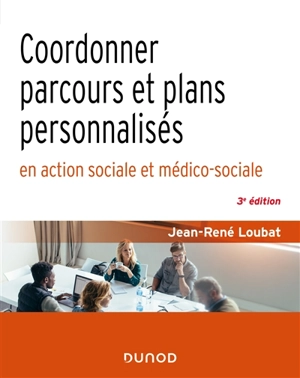 Coordonner parcours et plans personnalisés en action sociale et médico-sociale - Jean-René Loubat