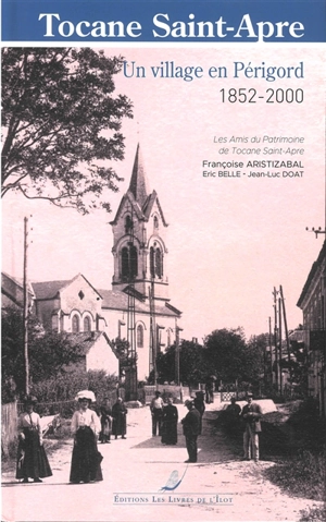 Tocane Saint-Apre : un village en Périgord : 1852-2000 - Françoise Aristizabal