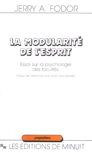 La modularité de l'esprit : essai sur la psychologie des facultés - Jerry Alan Fodor