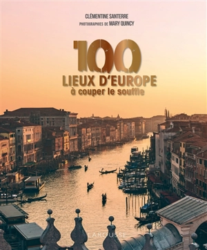 100 lieux d'Europe à couper le souffle - Clémentine Santerre