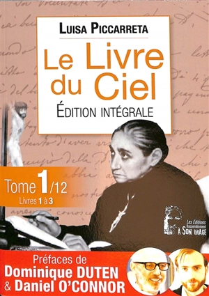 Le livre du ciel : édition intégrale. Vol. 1. Livres 1 à 3 : 1899 au 4 septembre 1900 - Luisa Piccarreta